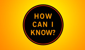 How Can I Know?